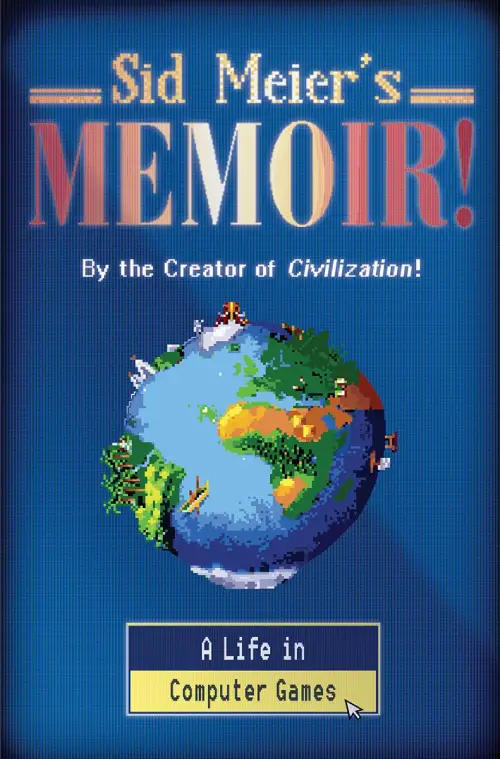 Sid Meier's Memoir! A Life in Computer Games book cover